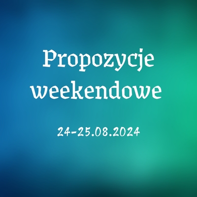 Weekendowe propozycje